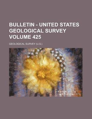 Book cover for Bulletin - United States Geological Survey Volume 425