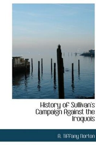 Cover of History of Sullivan's Campaign Against the Iroquois