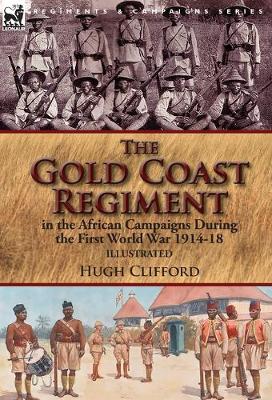 Book cover for The Gold Coast Regiment in the African Campaigns During the First World War 1914-18