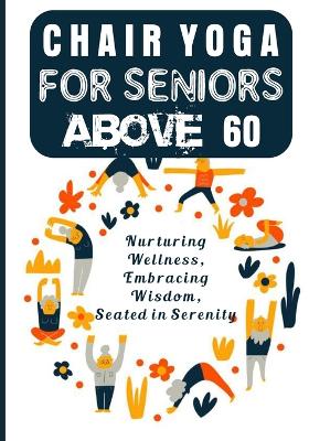 Book cover for Chair Yoga for Seniors Above 60 to Lose Weight