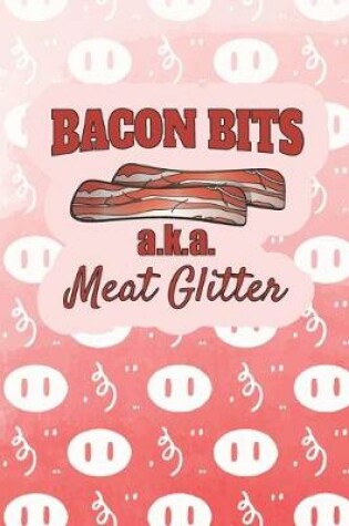 Cover of Bacon Bits, AKA Meat Glitter