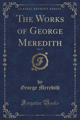 Book cover for The Works of George Meredith, Vol. 17 (Classic Reprint)