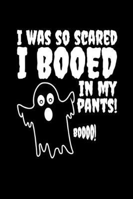 Book cover for I Was So Scared I Booed In My Pants! Boo
