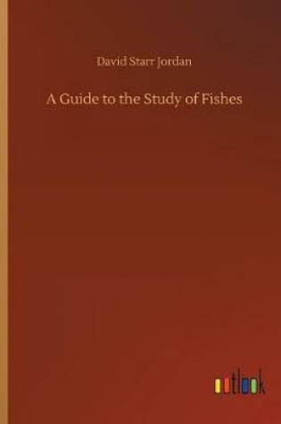 Cover of A Guide to the Study of Fishes