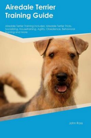 Cover of Airedale Terrier Training Guide Airedale Terrier Training Includes