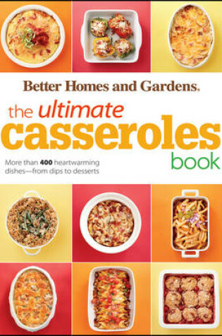 Cover of Ultimate Casseroles Book: Better Homes and Gardens