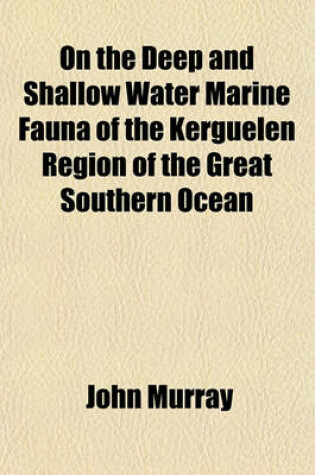 Cover of On the Deep and Shallow Water Marine Fauna of the Kerguelen Region of the Great Southern Ocean