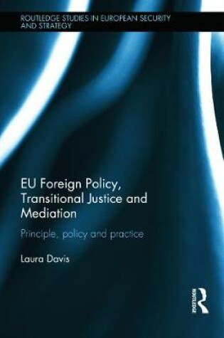 Cover of EU Foreign Policy, Transitional Justice and Mediation