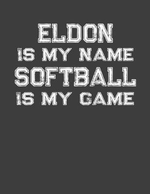 Book cover for Eldon Is My Name Softball Is My Game