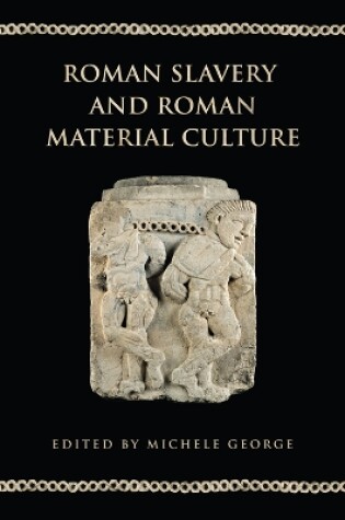 Cover of Roman Slavery and Roman Material Culture