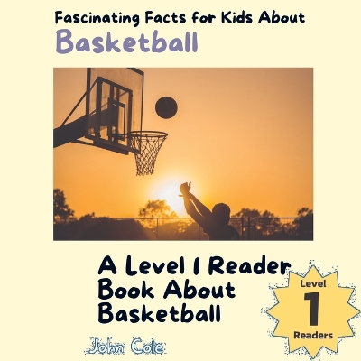 Book cover for Fascinating Facts for Kids About Basketball