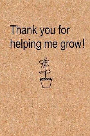 Cover of Thank you for helping me grow