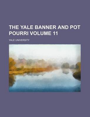 Book cover for The Yale Banner and Pot Pourri Volume 11
