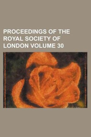 Cover of Proceedings of the Royal Society of London Volume 30