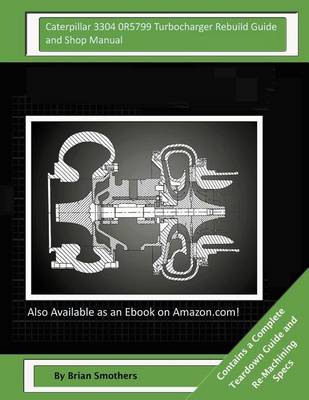 Book cover for Caterpillar 3304 0R5799 Turbocharger Rebuild Guide and Shop Manual