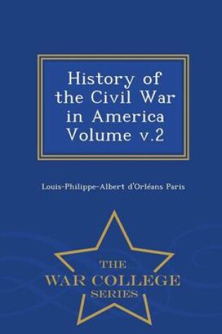 Cover of History of the Civil War in America Volume V.2 - War College Series