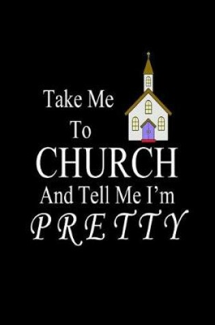 Cover of Take Me To Church And Tell Me I'm Pretty