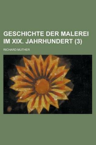 Cover of Geschichte Der Malerei Im XIX. Jahrhundert (3 )