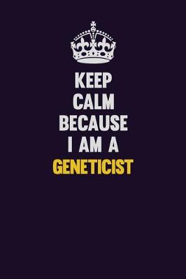 Book cover for Keep Calm Because I Am A Geneticist