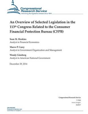 Book cover for An Overview of Selected Legislation in the 113th Congress Related to the Consumer Financial Protection Bureau (CFPB)
