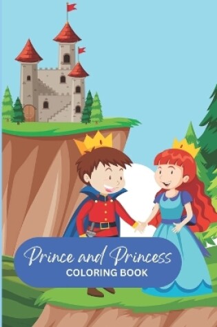 Cover of Prince and Princess Coloring Book for Kids, Children Age 5-10 Ideal Gift for Creative Children