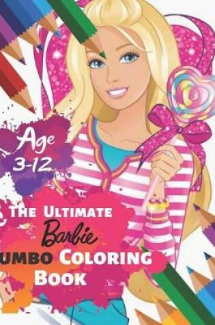 Cover of The Ultimate Barbie Jumbo Coloring Book Age 3-12