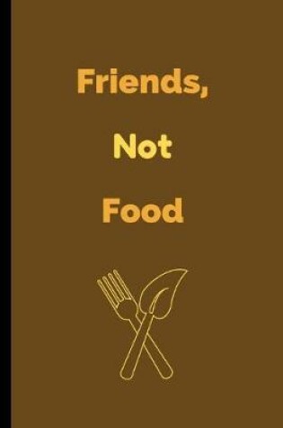 Cover of Friends, Not Food