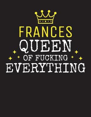 Book cover for FRANCES - Queen Of Fucking Everything