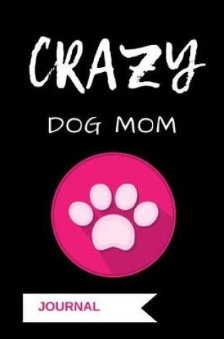 Cover of Crazy Dog Mom Journal