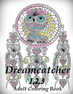 Book cover for Dreamcatcher 1,2,3 - Coloring Book (Adult Coloring Book for Relax)