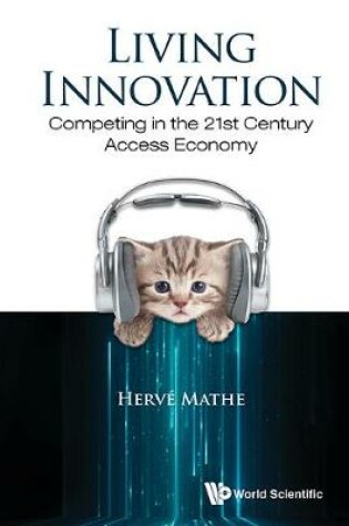 Cover of Living Innovation: Competing In The 21st Century Access Economy