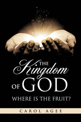 Book cover for The Kingdom Of God Where is the Fruit?