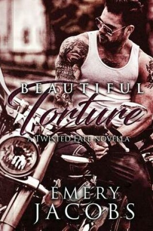 Cover of Beautiful Torture (a Twisted Fate Novella)