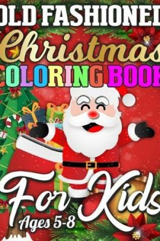 Cover of Old Fashioned Christmas Coloring Book for Kids Ages 5-8