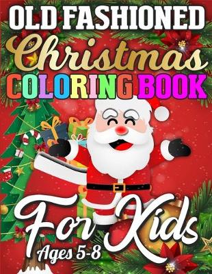 Book cover for Old Fashioned Christmas Coloring Book for Kids Ages 5-8