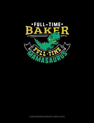 Cover of Full Time Baker Full Time Mamasaurus