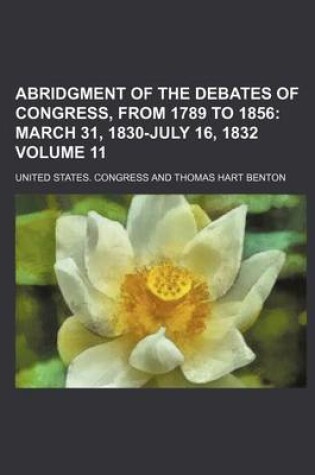 Cover of Abridgment of the Debates of Congress, from 1789 to 1856 Volume 11