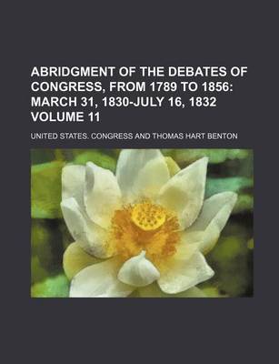 Book cover for Abridgment of the Debates of Congress, from 1789 to 1856 Volume 11