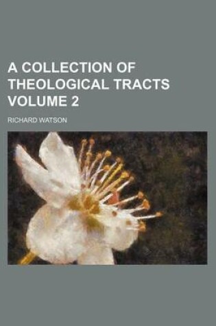 Cover of A Collection of Theological Tracts Volume 2