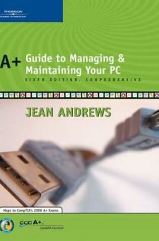 Cover of A+ Guide to Managing and Maintaining Your PC, Comprehensive