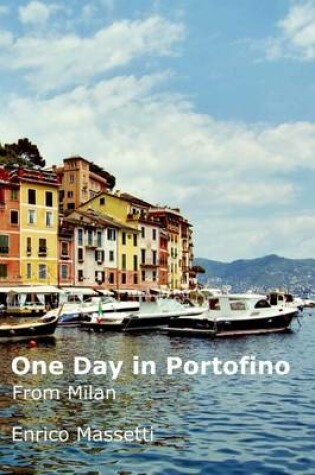 Cover of One Day in Portofino from Milan