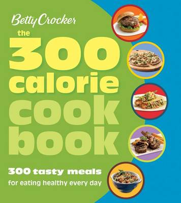 Book cover for Betty Crocker the 300 Calorie Cookbook