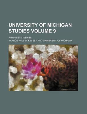 Book cover for University of Michigan Studies Volume 9; Humanistic Series