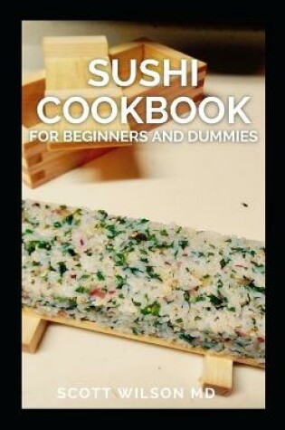 Cover of Sushi Cookbook for Beginners and Dummies