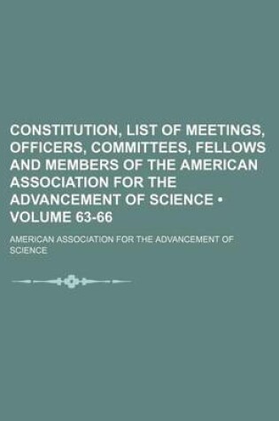 Cover of Constitution, List of Meetings, Officers, Committees, Fellows and Members of the American Association for the Advancement of Science (Volume 63-66)