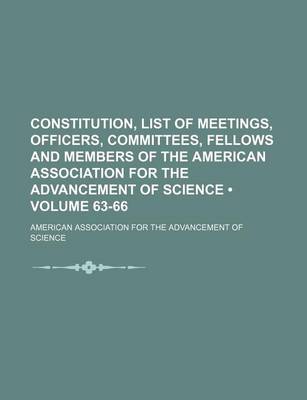 Book cover for Constitution, List of Meetings, Officers, Committees, Fellows and Members of the American Association for the Advancement of Science (Volume 63-66)