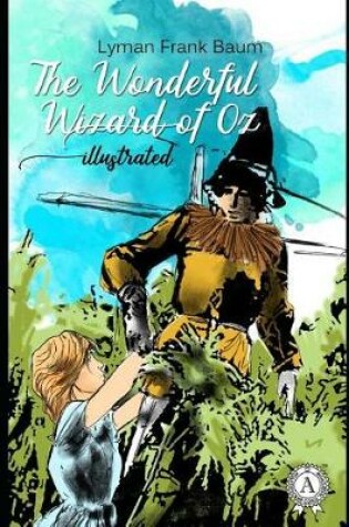 Cover of The Wonderful Wizard of Oz (Illustrated)