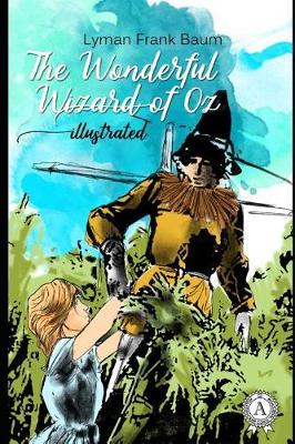 Cover of The Wonderful Wizard of Oz (Illustrated)