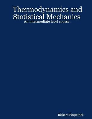 Book cover for Thermodynamics and Statistical Mechanics: An Intermediate Level Course