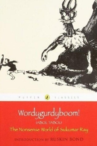 Cover of Puffin Classics: Wordygurdyboom! The Nonsense World Of Sukumar Ray